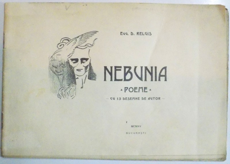 NEBUNIA. POEME de EUGEN RELGIS  1915