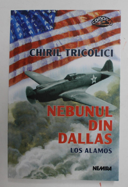 NEBUNUL DIN DALLAS - LOS ALAMOS de CHIRIL TRICOLICI , 2002