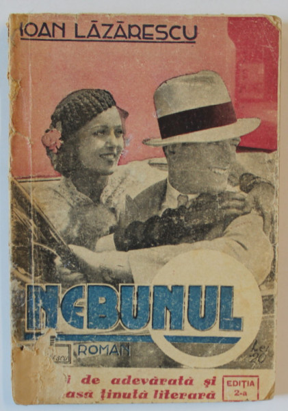 NEBUNUL , roman de IOAN LAZARESCU , EDITIE INTERBELICA , PREZINTA DEFECTE *