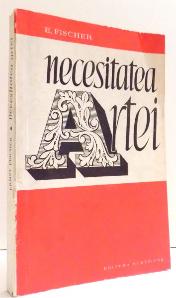 NECESITATEA ARTEI de E. FISCHER , 1968