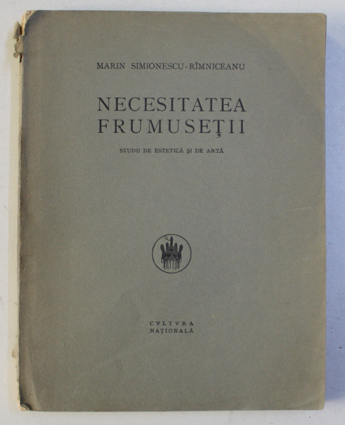 NECESITATEA FRUMUSETII - STUDII DE ESTETICA SI DE ARTA de MARIN SIMIONESCU  - RAMNICEANU , 1925