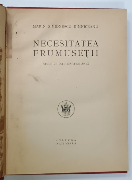 NECESITATEA FRUMUSETII , STUDII DE ESTETICA SI DE ARTA de MARIN SIMIONESCU - RIMNICEANU , 1925