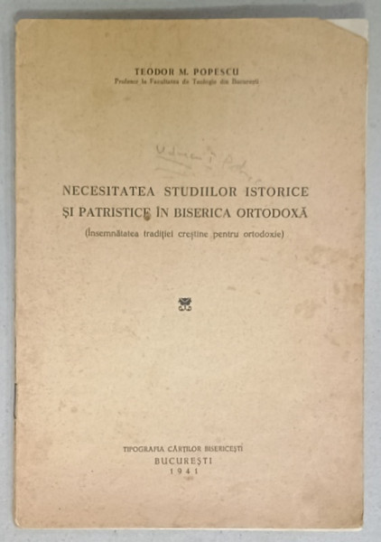 NECESITATEA STUDIILOR ISTORICE SI PATRISTICE IN BISERICA ORTODOXA de TEODOR  M. POPESCU , 1941