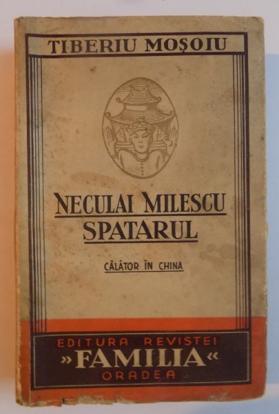 NECULAI MILESCU , SPATARUL , CALATOR IN CHINA de TIBERIU MOSOIU