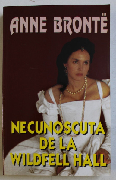NECUNOSCUTA DE LA WILDFELL HALL de ANNE BRONTE