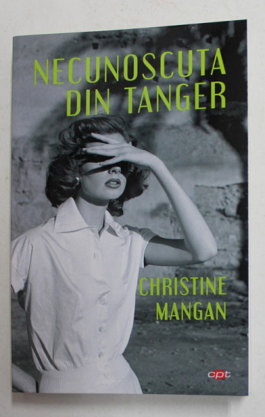 NECUNOSCUTA DIN TANGER de CHRISTINE MANGAN ,2021