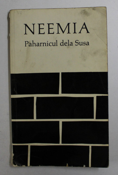 NEEMIA  - PAHARNICUL DELA SUSA de PASTOR JEREMIE HODOROABA , 1970