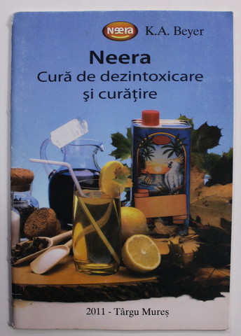 NEERA , CURA DE DEZINTOXICARE SI CURATIRE de K.A BEYER , 2011