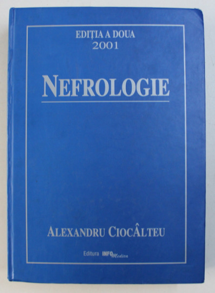 NEFROLOGIE sub redactia lui ALEXANDRU CIOCALTEU, EDITIA A DOUA , 2011