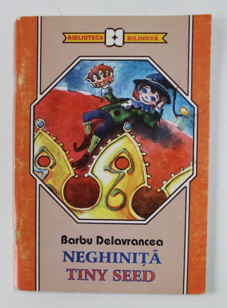 NEGHINITA / TINY SEED de BARBU DELAVRANCEA , EDITIE BILINGVA ROMANA - ENGLEZA , ANII '90