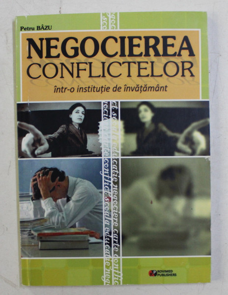 NEGOCIEREA CONFLICTELOR INTR -  O INSTITUTIE DE INAVATAMANT de PETRU BAZU , 2010