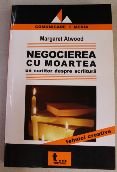 NEGOCIEREA CU MOARTEA - UN SCRIITOR DESPRE SCRIITURA de MARGARET ATWOOD , 2007
