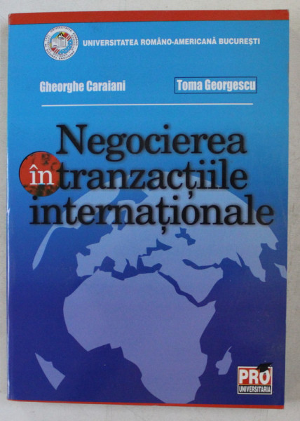 NEGOCIEREA IN TRANZACTIILE INTERNATIONALE de GHEORGHE CARAIANI si TOMA GEORGESCU , 2007