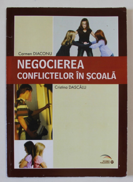 NEGOGIEREA CONFLICTELOR IN SCOALA de CARMEN DIACONU  si CRISTINA DASCALU , 2010