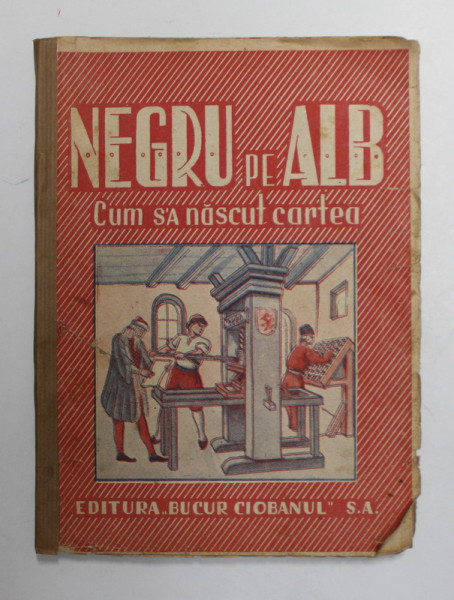 NEGRU PE ALB - CUM S -A NASCUT CARTEA , prelucrare de I. BLOCK dupa YLJIN , EDITIE INTERBELICA