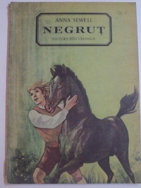 NEGRUT , VIATA UNUI CALUT POVESTITA DE EL INSUSI de ANNA SEWELL , COPERTA SI ILUSTRATII DE ROMEO VOINESCU , BUCURESTI 1987