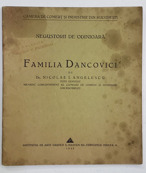NEGUSTORII DE ODINIOARA - FAMILIA DANCOVICI de Dr. NICOLAE I. ANGELESCU , 1932