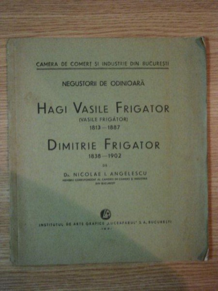 NEGUSTORII DE ODINIOARA, HAGI VASILE FRIGATOR, DIMITRIE FRIGATOR de NICOLAE I. ANGELESCU, BUC. 1931