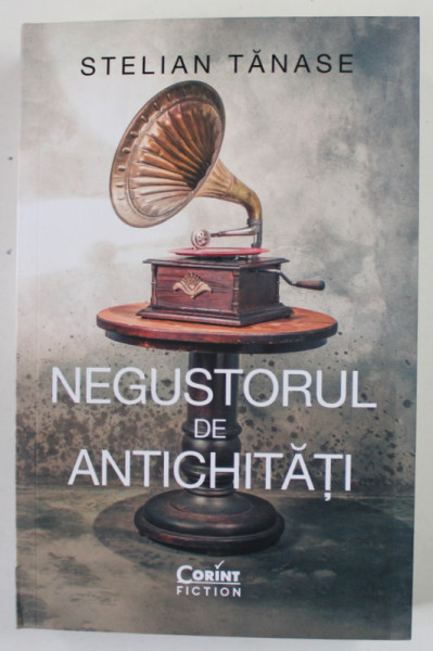 NEGUSTORUL DE ANTICHITATI , roman de STELIAN TANASE , 2023