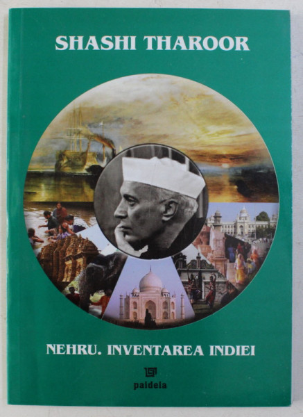NEHRU - INVENTAREA INDIEI de SHASHI THAROOR , 2004