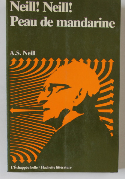 NEILL ! NEILL ! , PEAU DE MANDARINE par A.S. NEILL , 1980