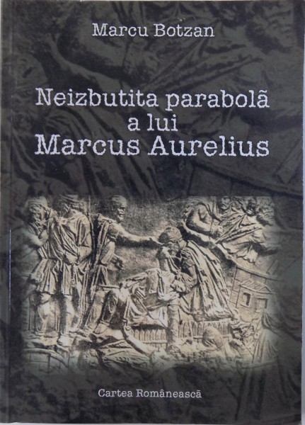 NEIZBUTITA PARABOLA A LUI MARCUS AURELIUS de MARCU BOTZAN , 2000