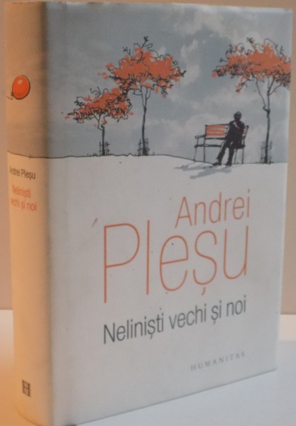 NELINISTI VECHI SI NOI de ANDREI PLESU , 2016