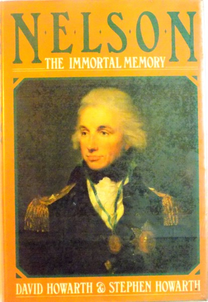 NELSON THE IMMORTAL MEMORY de DAVID HOWARTH, STEPHEN HOWARTH, 1988