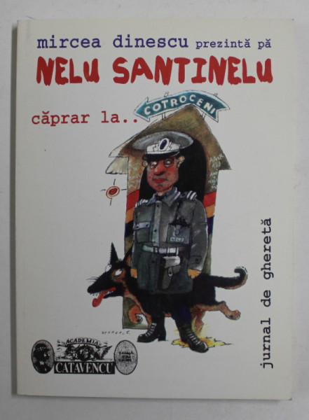 NELU SANTINELU - CAPRAR LA COTROCENI ( JURNAL DE GHERETA ) de MIRCEA DINESCU , 1998