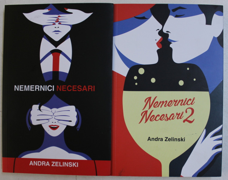 NEMERNICI NECESARI de ANDRA ZELINSKI ,  VOLUMELE I - II  , 2018