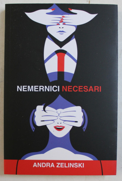 NEMERNICI NECESARI de ANDRA ZELINSKI ,  VOLUMUL I , 2018