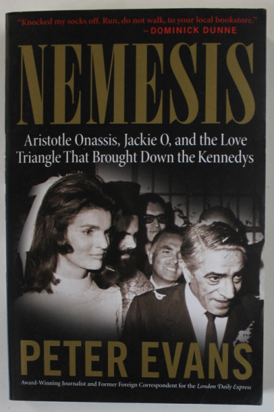 NEMESIS , ARISTOTLE ONASSIS , JACKIE O , AND THE LOVE TRIANGLE THAT BROUGHT DOWN THE KENNEDYS by PETER EVANS , 2004