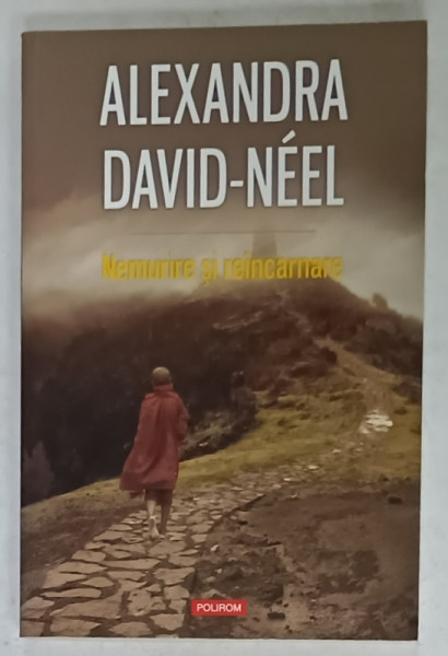 NEMURIRE SI REINCARNARE , DOCTRINE SI PRACTICI DIN CHINA , TIBET si INDIA de ALEXANDRA  DAVID - NEEL , 2019