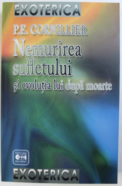 NEMURIREA SUFLETULUI SI EVOLUTIA LUI DUPA MOARTE de P. E. CORNILLIER , 2010 , PREZINTA SUBLINIERI CU MARKERUL *