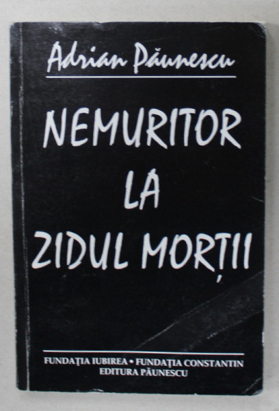 NEMURITOR LA ZIDUL MORTII , versuri de  ADRIAN PAUNESCU , 2001