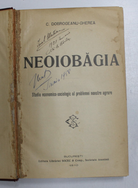 NEOIOBAGIA, STUDIU ECONOMICO SOCIOLOGIC AL PROBLEMIE NOASTRE AGRARE de C. DOBROGEANU GHEREA, BUC. 1910