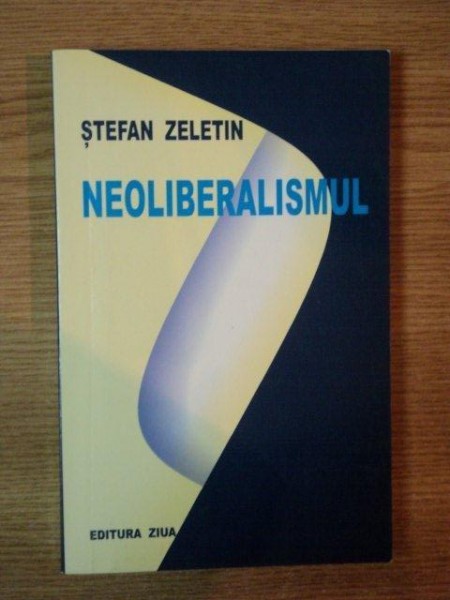 NEOLIBERALISMUL de STEFAN ZELETIN , 2005