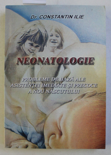 NEONATOLOGIE de CONSTANTIN ILIE , 2002 , DEDICATIE*