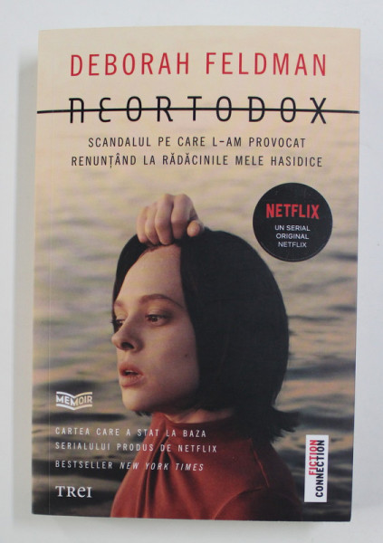 NEORTODOX: SCANDALUL PE CARE L-AM PROVOCAT RENUNTAND LA RADACINILE MELE HASIDICE de DEBORAH FELDMAN , 2021