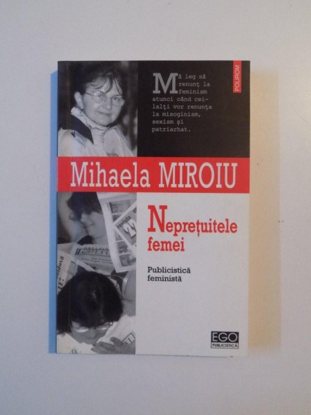 NEPRETUITELE FEMEI , PUBLICISTICA FEMINISTA de MIHAELA MIROIU , 2006