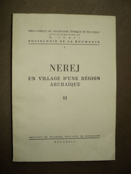 NEREJ - UN VILLAGE D'UNE REGION ARCHAIQUE, MONOGRAPHIE SOCIOLOGIQUE de H.H. STAHL VOL. III, Bucharest, 1939