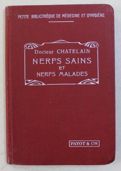 NERFS SAINS ET NERFS MALADES , HYGIENE DU SYSTEME NERVEUX par CHATELAIN