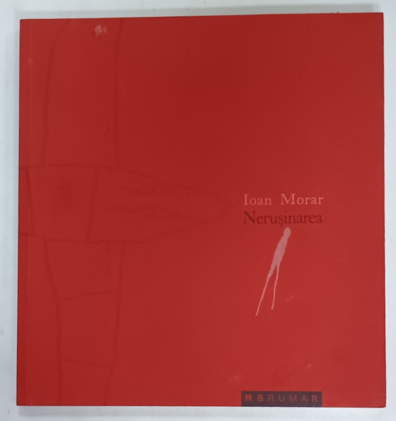 NERUSINAREA , versuri de IOAN MORAR , cu sase desene de DAN URSACHI , 2002 , DEDICATIE *