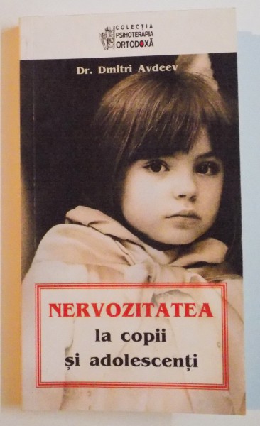 NERVOZITATEA LA COPII SI ADOLESCENTI de DIMITRI AVDEEV , EDITIA A DOUA INDREPTATA SI ADAUGITA , 2008