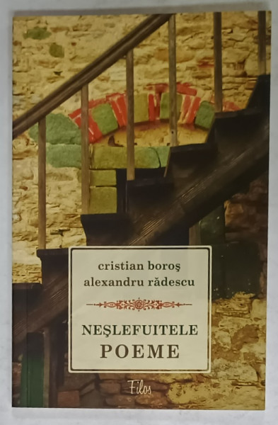 NESLEFUITELE POEME de CRISTIAN  BOROS si ALEXANDRU RADESCU , 2015 , DEDICATIE *