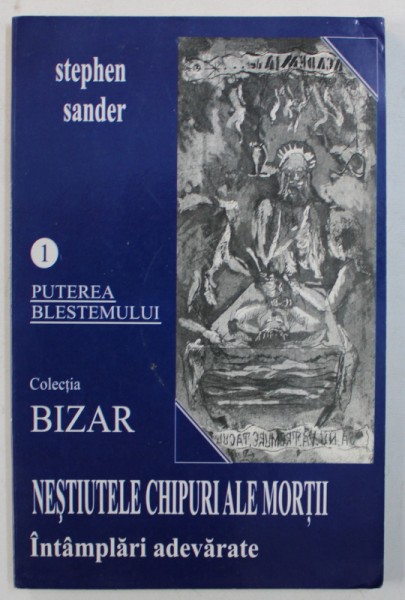 NESTIUTELE CHIPURI ALE MORTII - INTAMPLARI ADEVARATE , VOL. I : PUTEREA BLESTEMULUI de STEPHEN SANDER , 2004 ,  PREZINTA HALOURI DE APA *