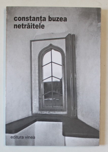 NETRAITELE , versuri de CONSTANTA BUZEA , 2004