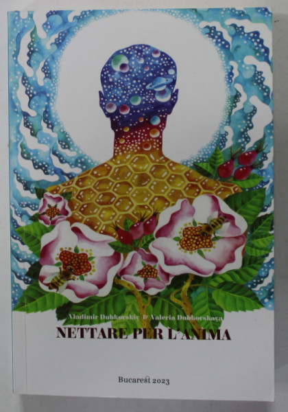 NETTARE PER L 'ANIMA ( NECTAR PENTRU SUFLET ) di VLADIMIR DUBKOVSKIY e VALERIA DUBKOVSKAYA , 2023, EDITIE IN LB. ITALIANA