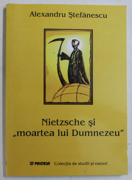 NETZSCHE SI MOARTEA LUI DUMNEZEU de ALEXANDRU STEFANESCU , 2004 DEDICATIE*