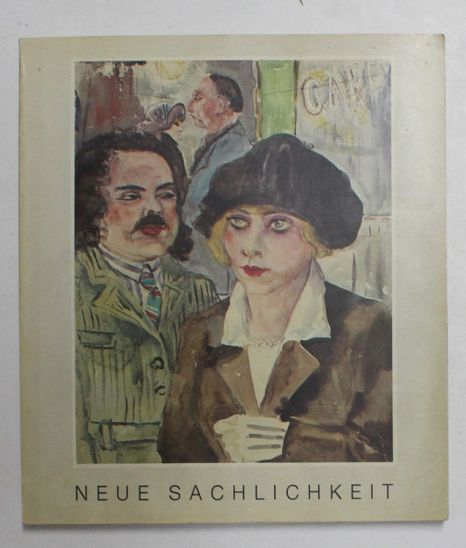 NEUE SACHLICHKEIT - AQUARELLE , ZEICHNUNGEN UND DRUCKGRAPHIK 1919 - 1933 , CATALOG DE EXPOZITIE , ANII '90